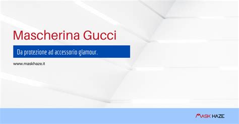 mascherine in tessuto gucci|Mascherina Gucci: ecco come la casa di moda rende la .